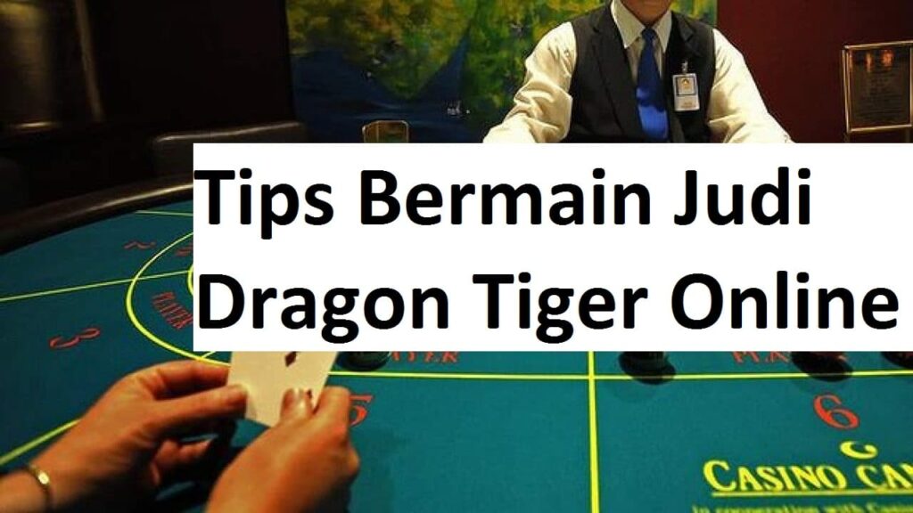 Dragon Tiger Permainan Judi Cepat, Mudah, Cuan